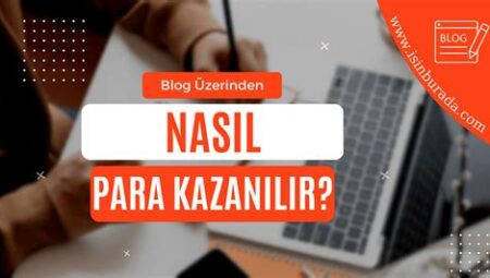 Blog Yazarlığı: İnternet Üzerinden Nasıl Para Kazanılır?