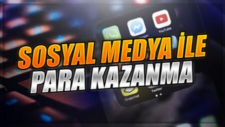 Sosyal Medya Üzerinden Para Kazanma Yolları