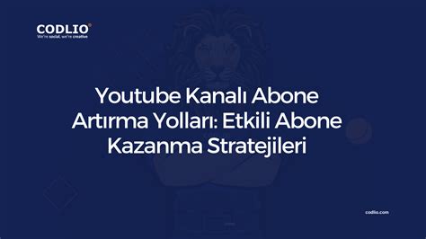 YouTube Abone Kazanma Stratejileri: Kanalınızı Büyütmenin Yolları