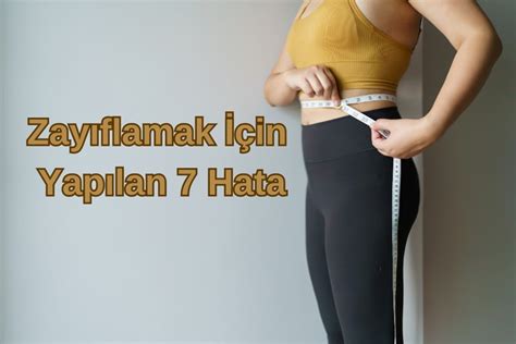 Zayıflamak İçin Yapılan En Yaygın Hatalar